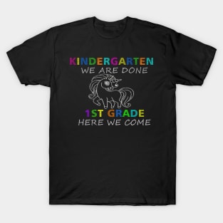 Kindergarten We Are Done 1st Grade Here We Come T-Shirt